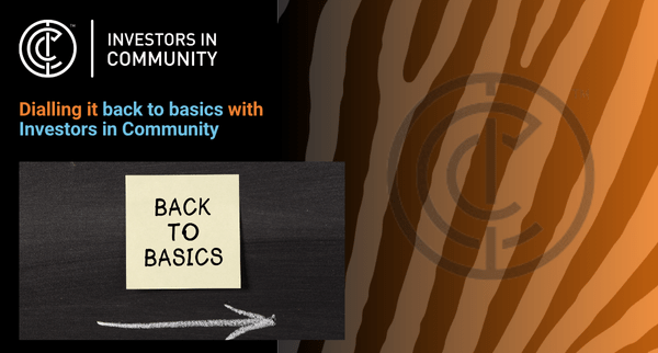 Dialling it back to basics with Investors in Community
